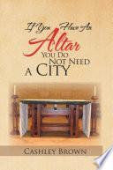 IF YOU HAVE AN ALTAR, YOU DO NOT NEED A CITY