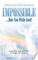 Impossible...But Not with God!
