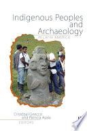 Indigenous Peoples and Archaeology in Latin America