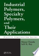 Industrial Polymers, Specialty Polymers, and Their Applications