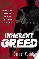 Inherent Greed: Why The Fox Is In The Chicken Coop
