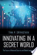 Innovating in a Secret World
