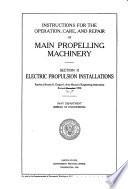 Instructions for the Operation, Care, and Repair of Main Propelling Machinery, Section 2: Electric Propulsion Installations, Reprint of Section 2, Chapter 7, of the Manual of Engineering Instructions, Rev. Dec. [Sept.] 1930