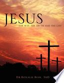 Jesus The Way, the Truth and the Life