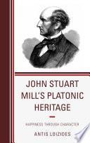 John Stuart Mill’s Platonic Heritage