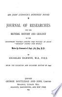 Journal of Researches Into the Natural History and Geology of the Countries Visited During the Voyage of H.M.S. Beagle Round the World, Under the Command of Capt. Fitz Roy, R.N.