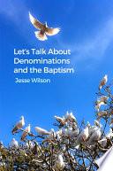 Let's Talk about Denominations and the Baptism