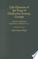 Life-histories of the Frogs of Okefinokee Swamp, Georgia