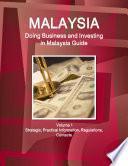 Malaysia: Doing Business, Investing in Malaysia Guide Volume 1 Strategic, Practical Information, Regulations, Contacts