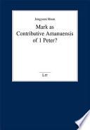 Mark as Contributive Amanuensis of 1 Peter?
