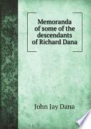 Memoranda of some of the descendants of Richard Dana