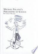 Michael Polanyi's Philosophy of Science