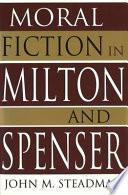 Moral Fiction in Milton and Spenser