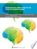 Neuroimaging Approaches to the Study of Cognitive Aging