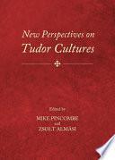 New Perspectives on Tudor Cultures