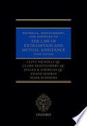 Nicholls, Montgomery, and Knowles on The Law of Extradition and Mutual Assistance