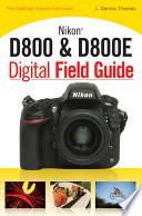 Nikon D800 & D800E Digital Field Guide