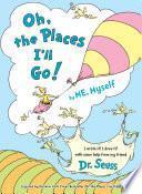 Oh, the Places I'll Go! by Me, Myself
