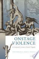 Onstage Violence in Sixteenth-Century French Tragedy