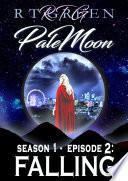 PALE MOON, Season 1, Episode 2: Falling