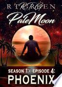 PALE MOON, Season 1, Episode 4: PHOENIX