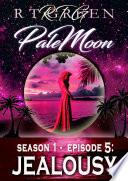 PALE MOON, Season 1, Episode 5: JEALOUSY