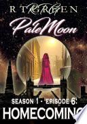 Pale Moon, Season 1, Episode 6: HOMECOMING