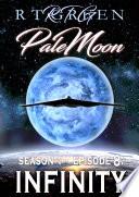 PALE MOON, Season 1, Episode 8: INFINITY