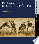 Parliamentary Reform in Britain, c. 1770-1918