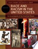 Race and Racism in the United States: An Encyclopedia of the American Mosaic [4 volumes]
