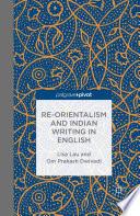 Re-Orientalism and Indian Writing in English