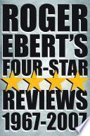 Roger Ebert's Four Star Reviews--1967-2007