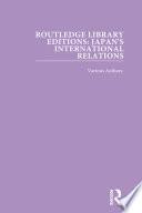 Routledge Library Editions: Japan's International Relations
