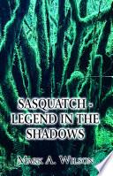 Sasquatch - Legend in the Shadows