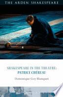 Shakespeare in the Theatre: Patrice Chéreau