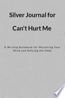 Silver Journal for Can't Hurt Me: A Writing Notebook for Mastering Your Mind and Defying the Odds