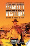 Spaghetti Westerns--the Good, the Bad and the Violent