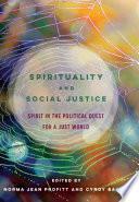 Spirituality and Social Justice: Spirit in the Political Quest for a Just World