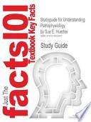 Studyguide for Understanding Pathophysiology by Huether, Sue E., ISBN 9780323049900