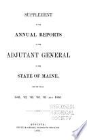 Supplement to the Annual Reports of the Adjutant General of the State of Maine, for the Years 1861, '62, '63, '64, '65 and 1866