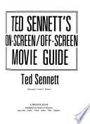 Ted Sennett's On-screen/off-screen Movie Guide