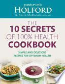 The 10 Secrets Of 100% Health Cookbook