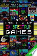 The A-Z of Sinclair ZX Spectrum Games: Volume 4