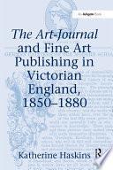 The Art-Journal and Fine Art Publishing in Victorian England, 1850?880 