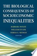 The Biological Consequences of Socioeconomic Inequalities