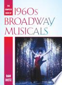 The Complete Book of 1960s Broadway Musicals