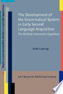 The Development of the Grammatical System in Early Second Language Acquisition
