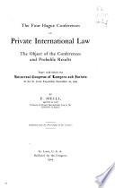 The Four Hague Conferences on Private International Law, the Object of the Conferences and Probable Results