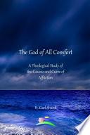 The God Of All Comfort: A Theological Study of the Causes and Cures of Affliction