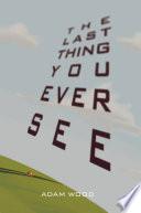 The Last Thing You Ever See